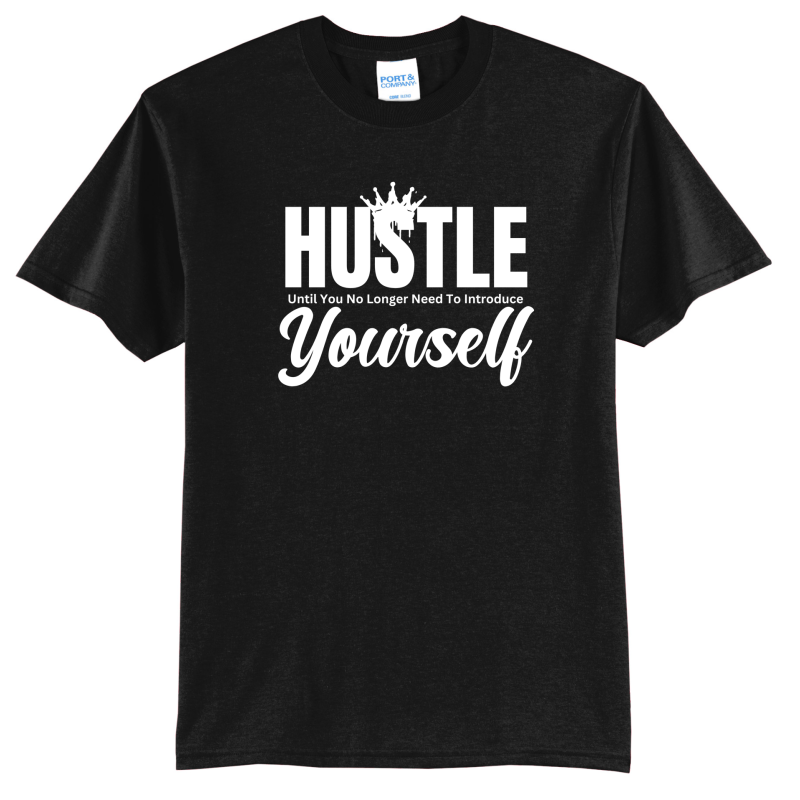 Hustle Until You No Longer Have To Introduce Yourself T-Shirt