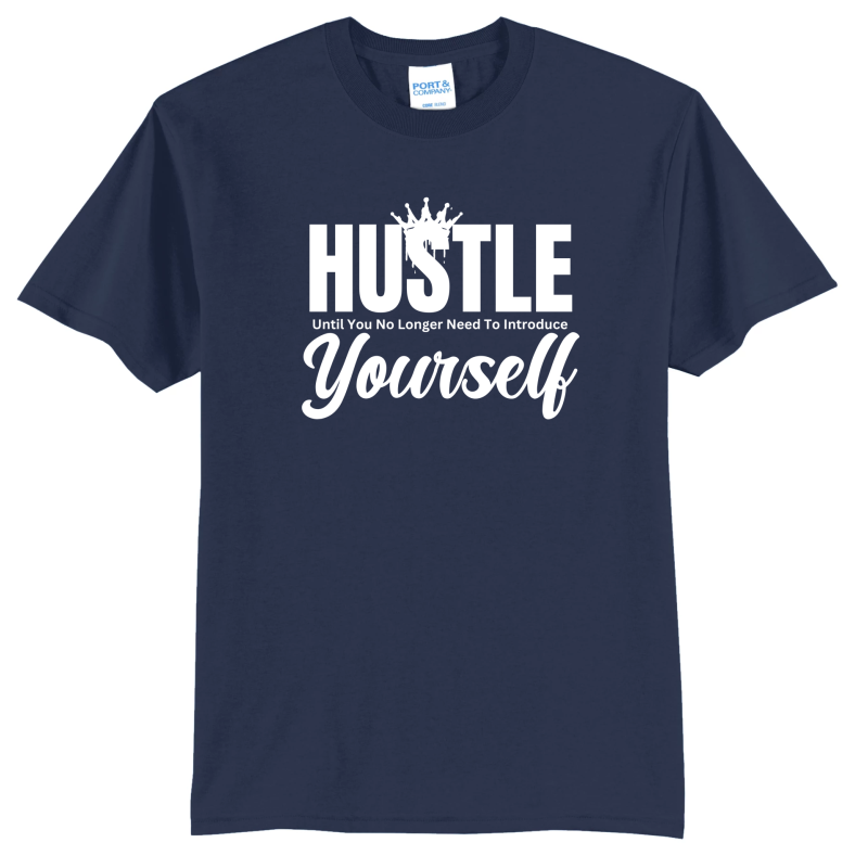Hustle Until You No Longer Have To Introduce Yourself T-Shirt
