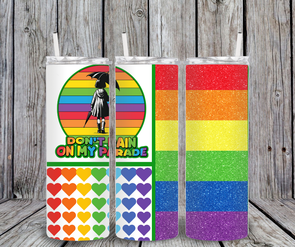 Don't Rain On My Parade Pride Tumbler