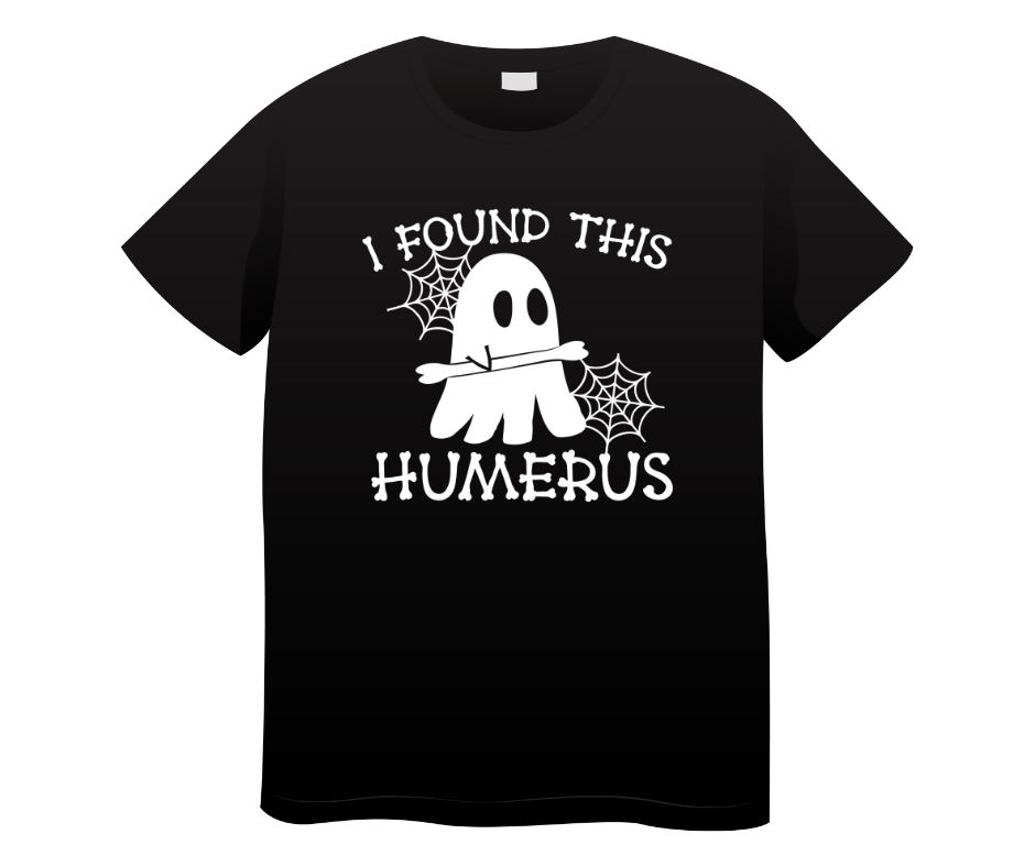 I Found This Humerus T Shirt