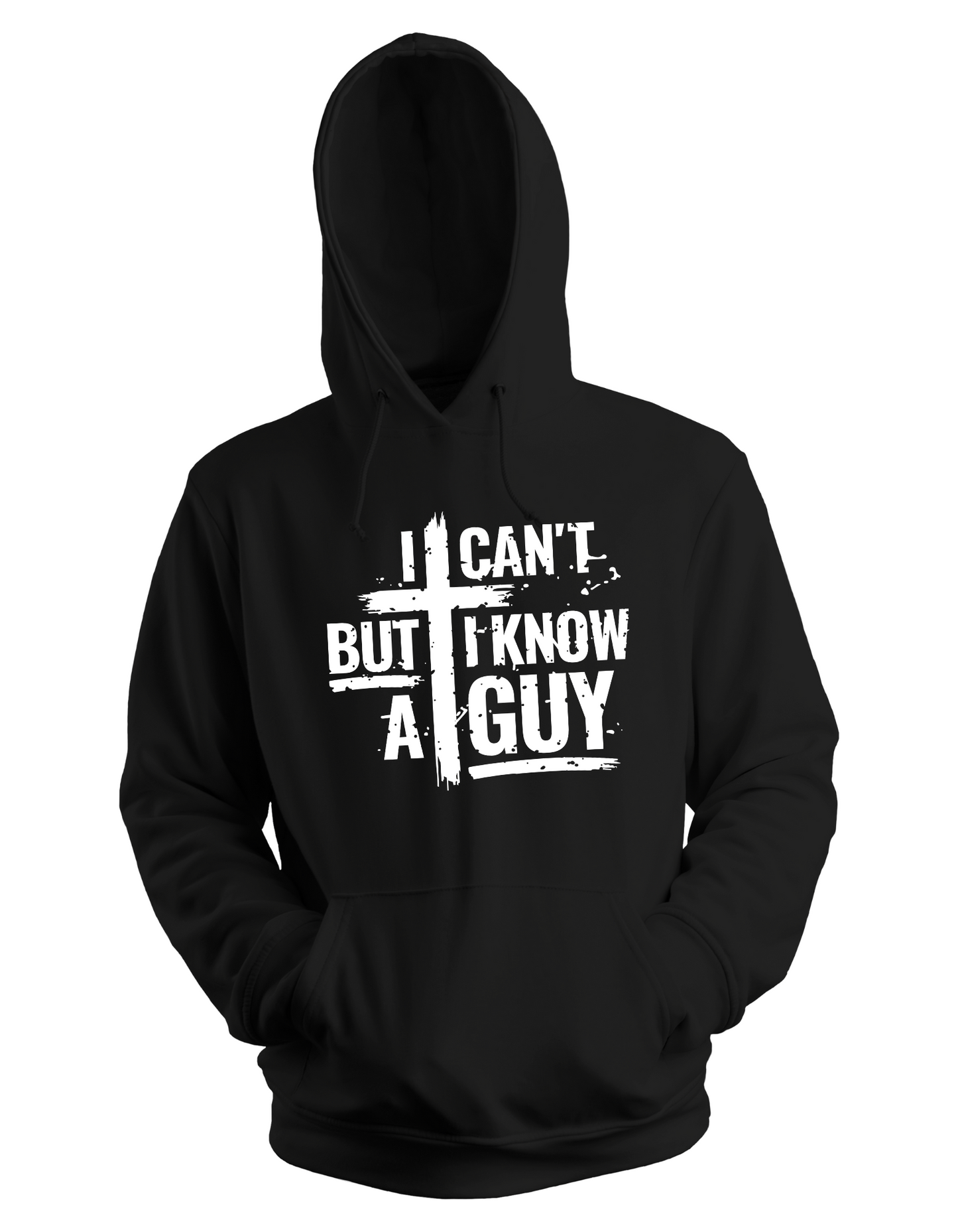 I Can't But I Know A Guy Hoodie