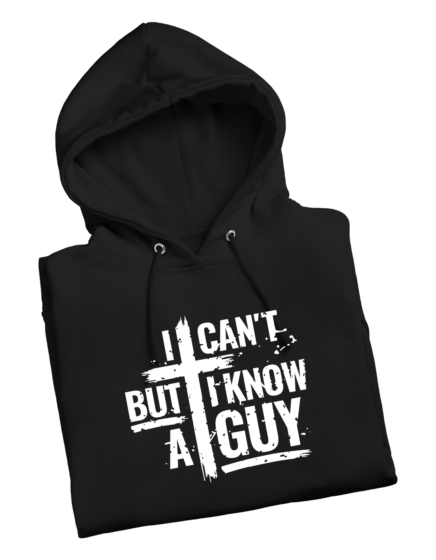 I Can't But I Know A Guy Hoodie