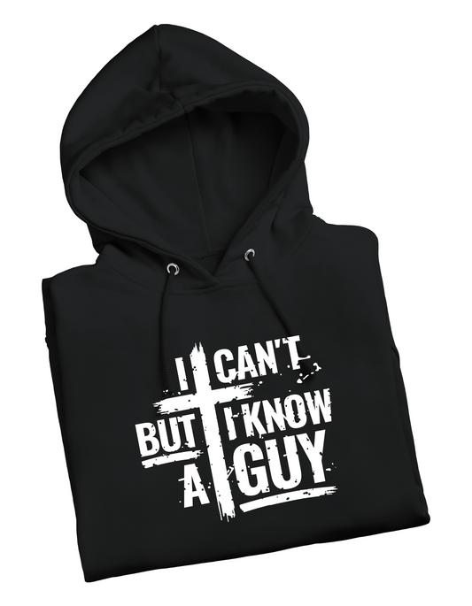 I Can't But I Know A Guy Hoodie