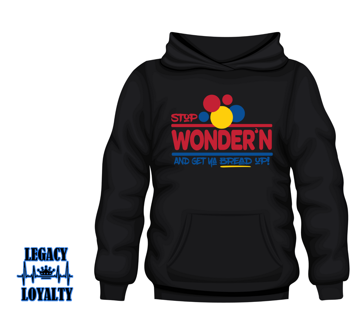 Stop Wonder'n Get Ya Bread Up Hoodie