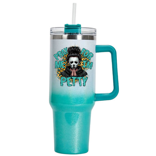 Pray For Me I'm Petty 40 oz Tumbler