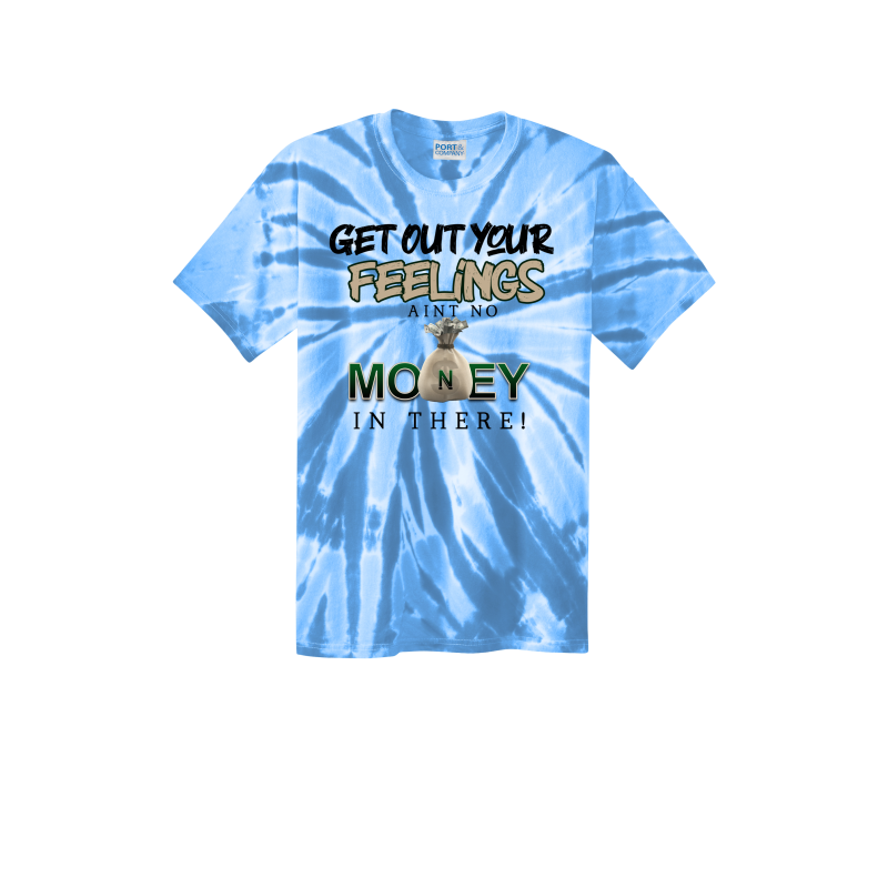 Get Out Your Feelings Tye Dye T Shirt