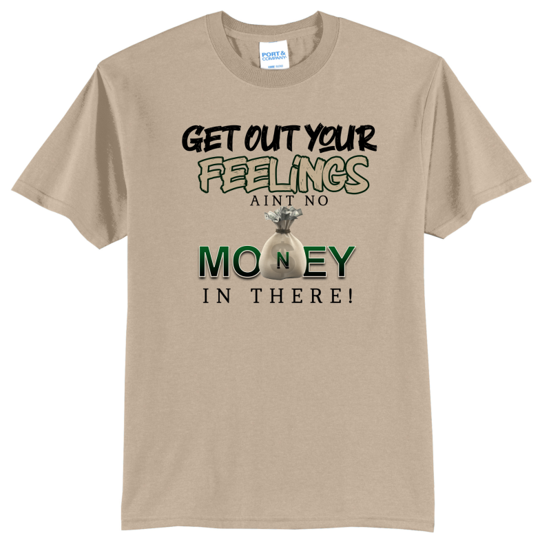 Get Out Your Feelings T Shirt