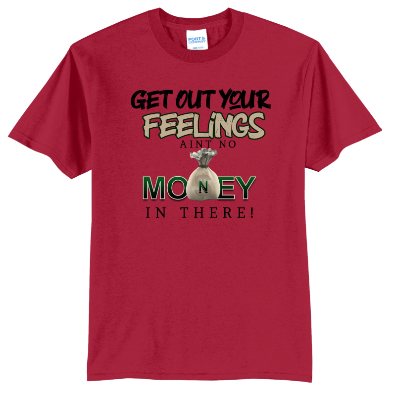 Get Out Your Feelings T Shirt
