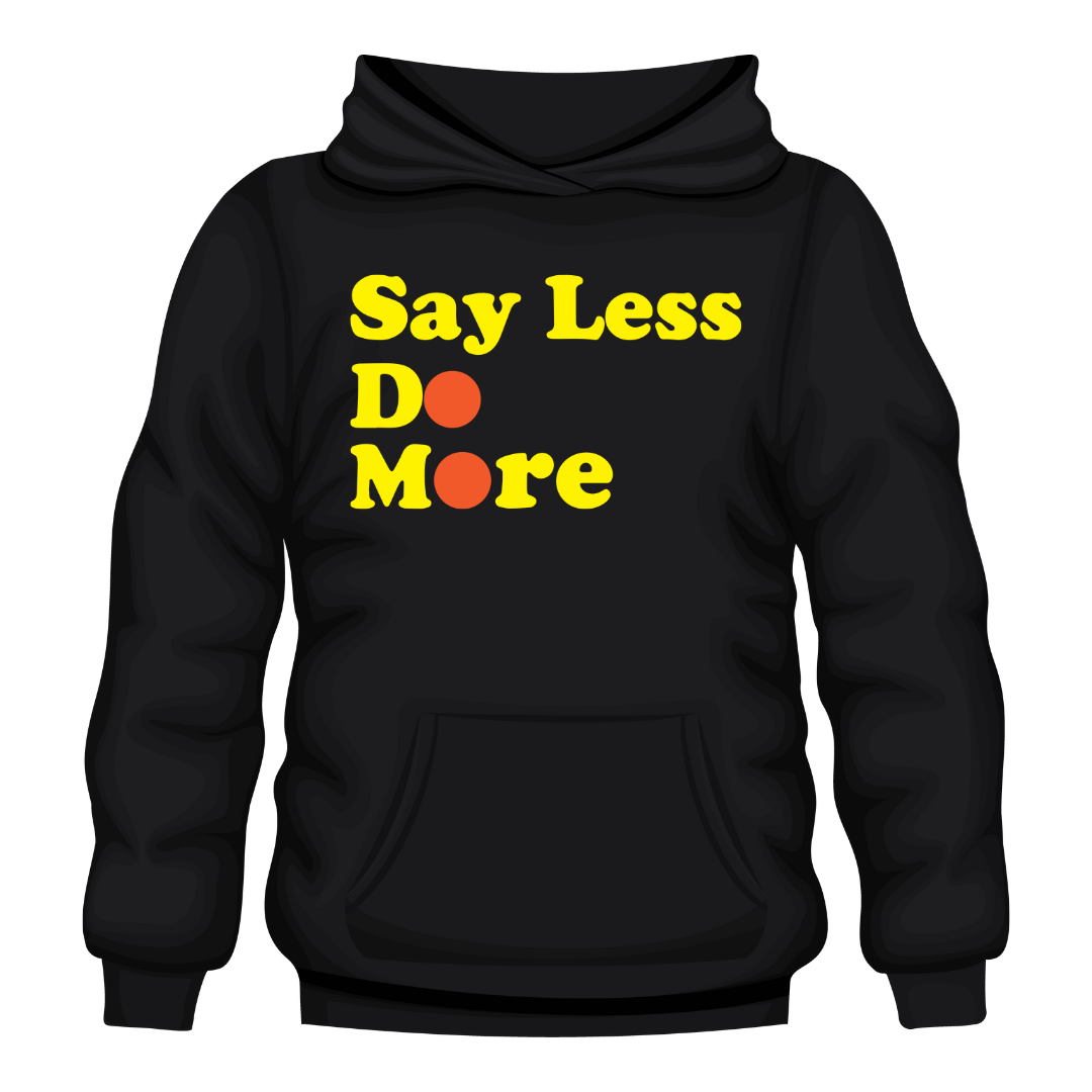 Say Less Hoodie