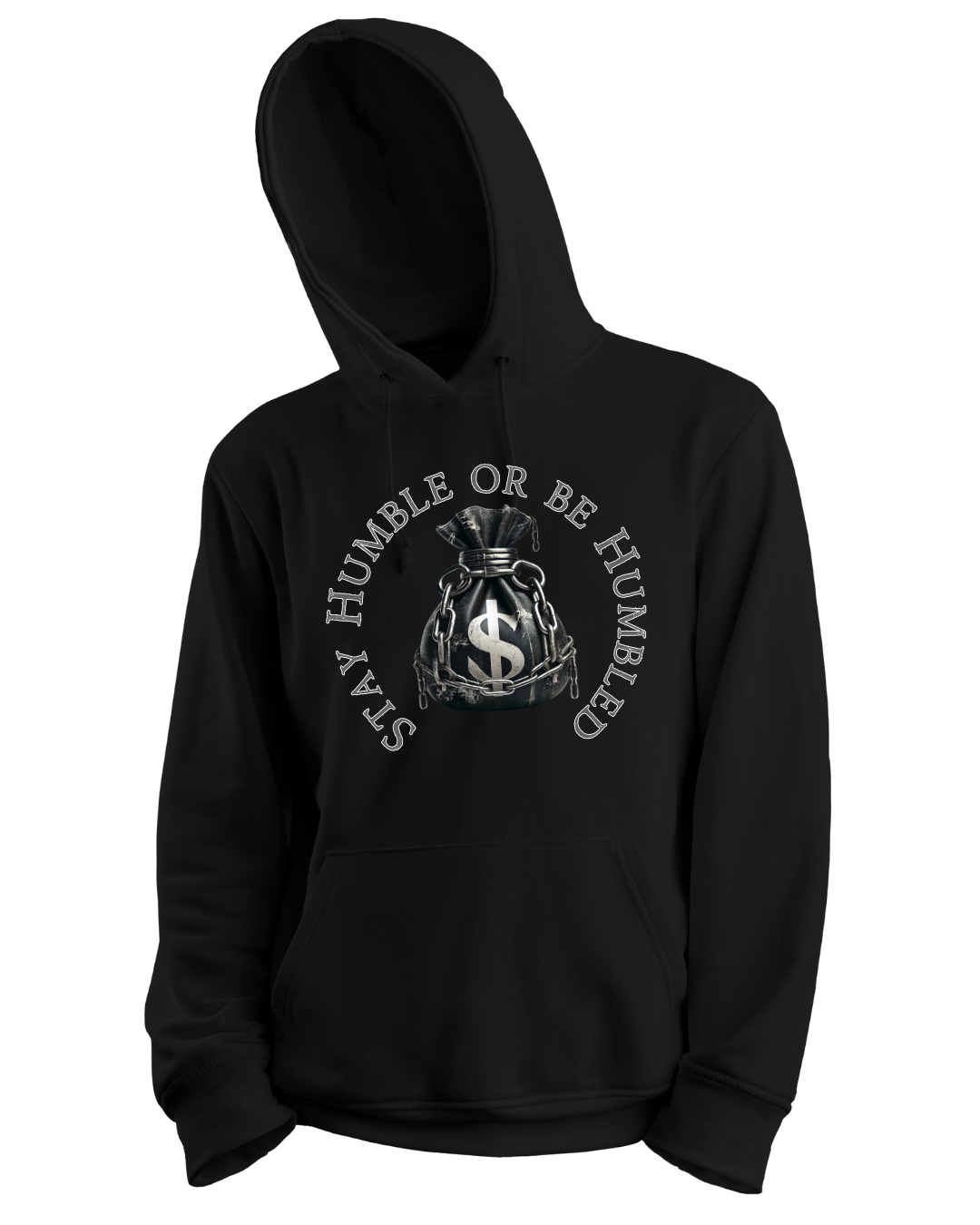 Stay Humble or Be Humbled Hoodie