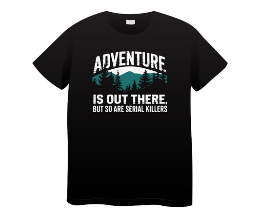 Adventure is out there T Shirt