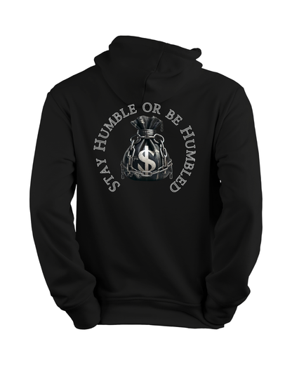 Stay Humble or Be Humbled Hoodie