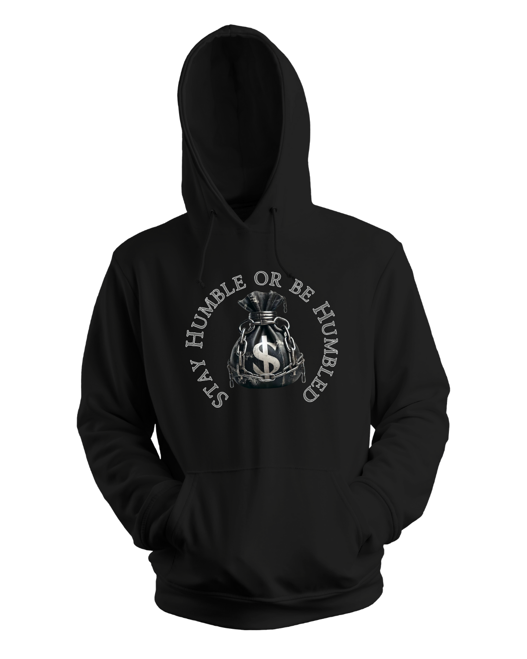 Stay Humble or Be Humbled Hoodie