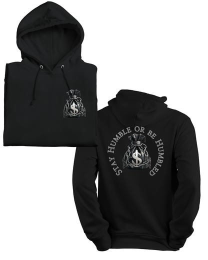 Stay Humble or Be Humbled Hoodie