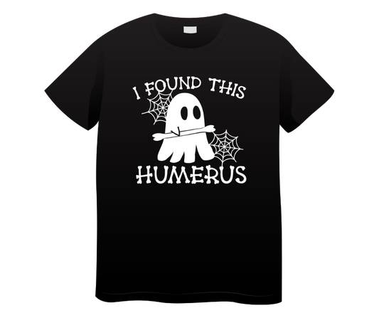 I Found This Humerus T Shirt