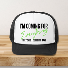 Load image into Gallery viewer, Im Coming For Everything Trucker Snap-back hat
