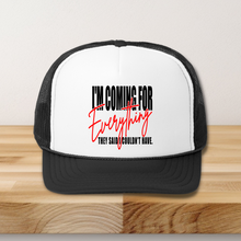 Load image into Gallery viewer, Im Coming For Everything Trucker Snap-back hat
