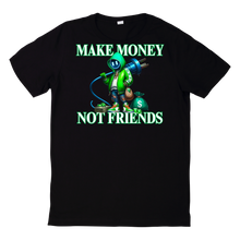 Load image into Gallery viewer, Make Money Not Friends Tee
