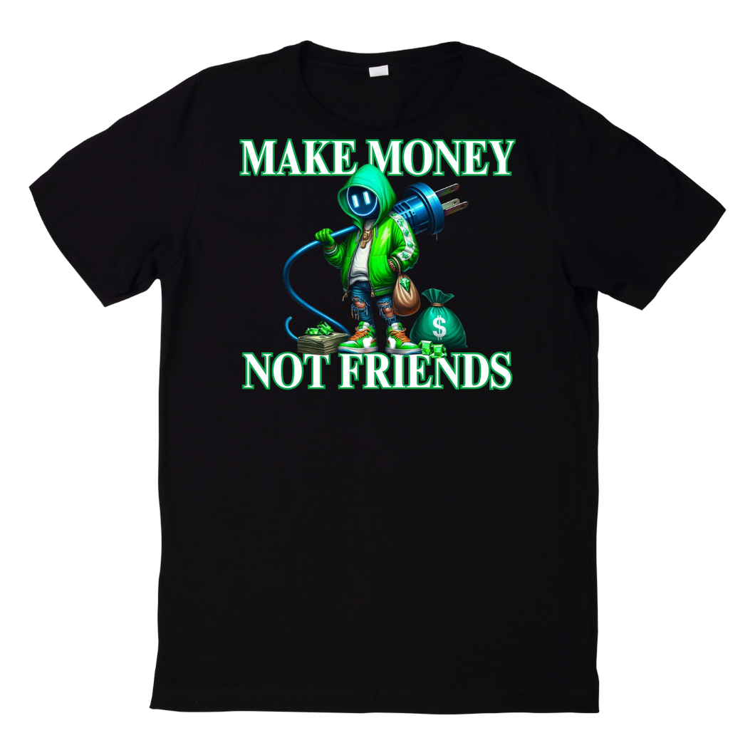 Make Money Not Friends Tee