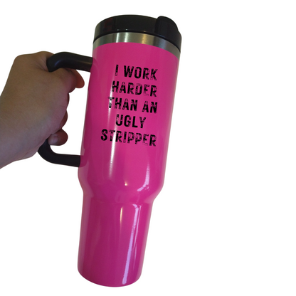 Harder Than an Ugly Stripper Tumbler