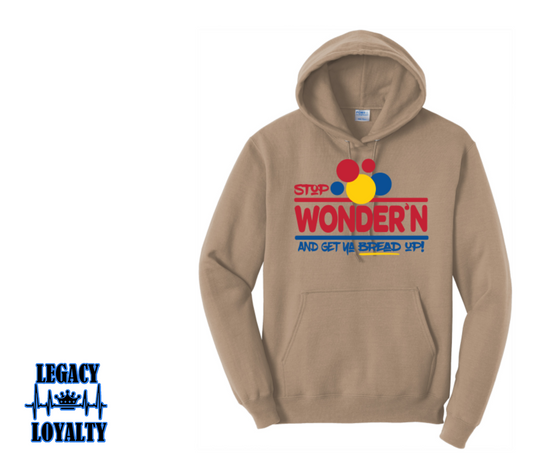 Stop Wonder'n Get Ya Bread Up Hoodie