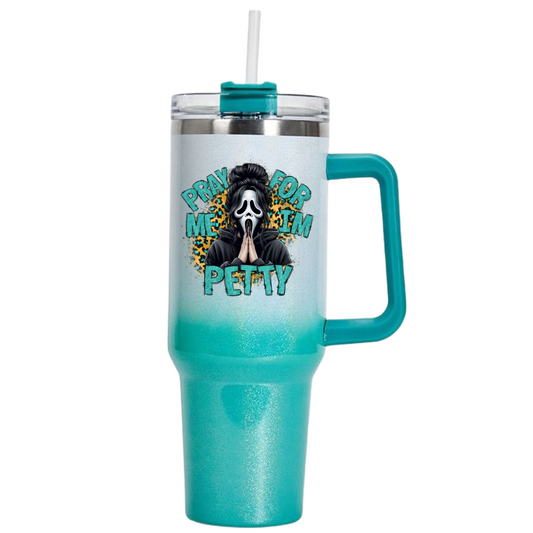Pray For Me I'm Petty 40 oz Tumbler