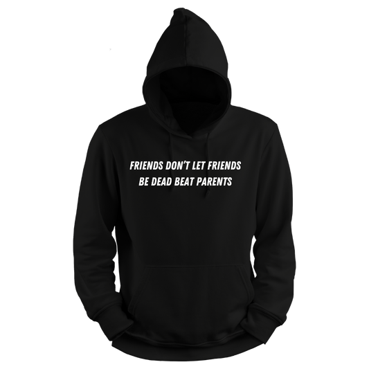Friends Don't Let Friends Be Dead Beat Parents Hoodie