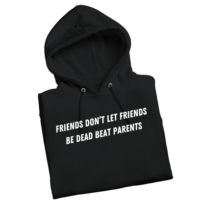 Friends Don't Let Friends Be Dead Beat Parents Hoodie