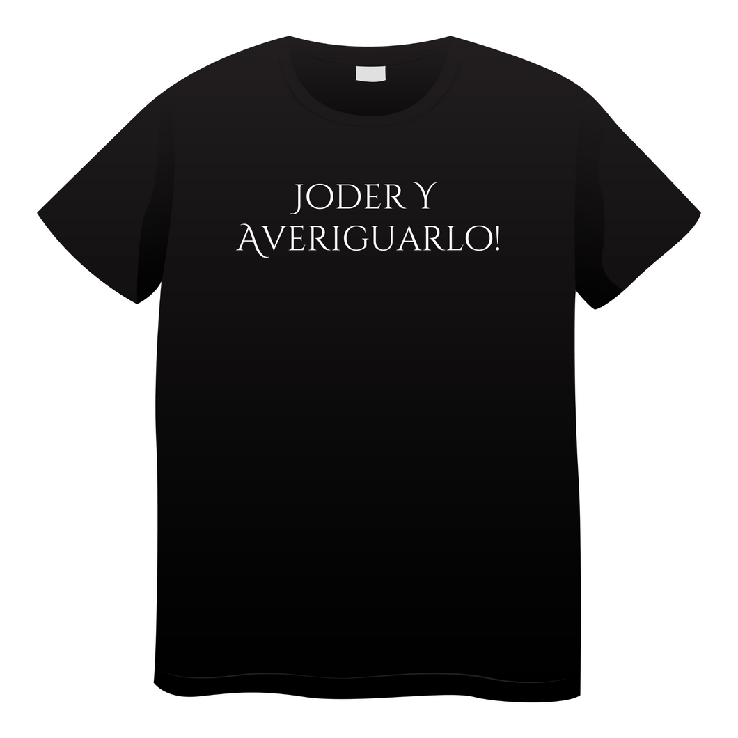 Joder Y Averiguarlo T shirt