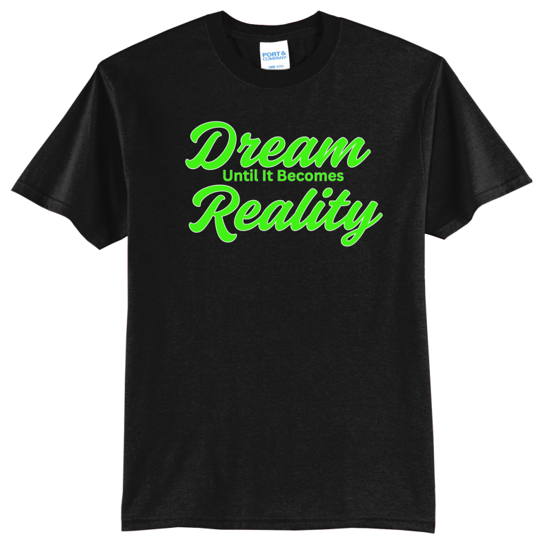 Dream Until T shirt