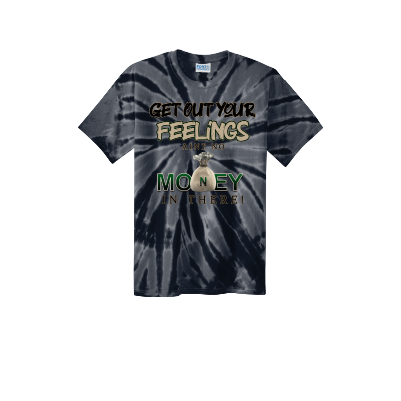 Get Out Your Feelings Tye Dye T Shirt