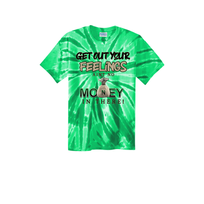 Get Out Your Feelings Tye Dye T Shirt