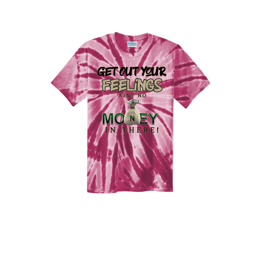 Get Out Your Feelings Tye Dye T Shirt