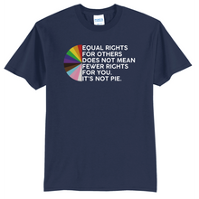 Load image into Gallery viewer, Equal Rights are not PIE T Shirt
