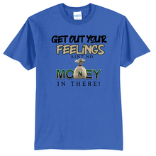 Load image into Gallery viewer, Get Out Your Feelings T Shirt
