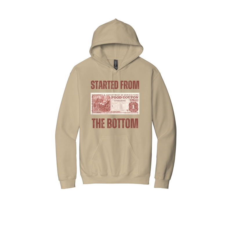 Started From The Bottom Sand Food stamp Hoodie