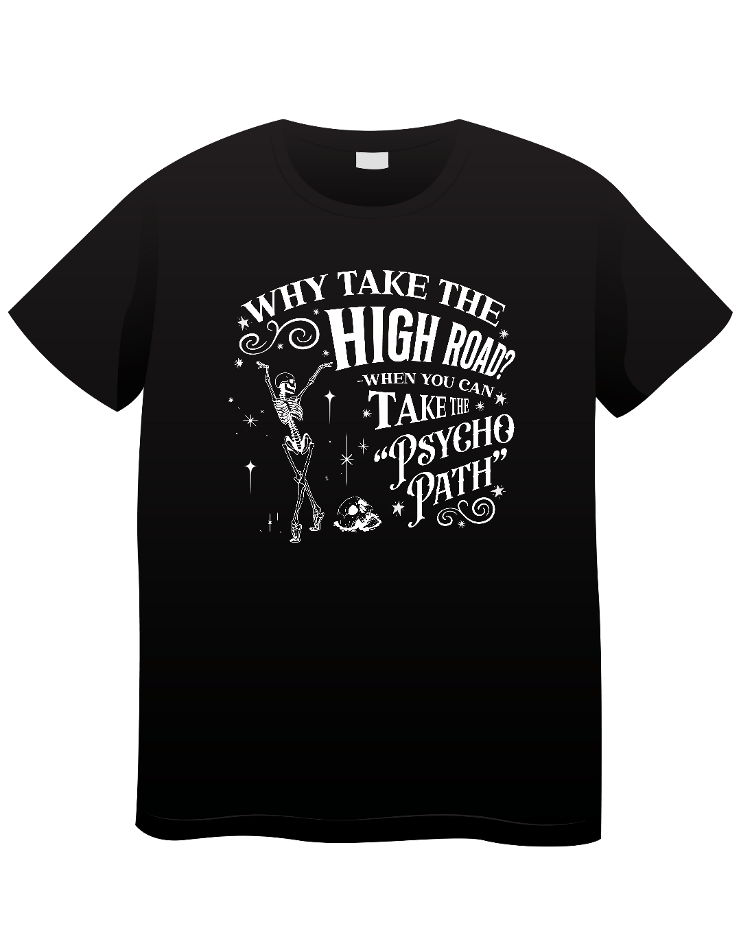 Why Take the High Road T Shirt