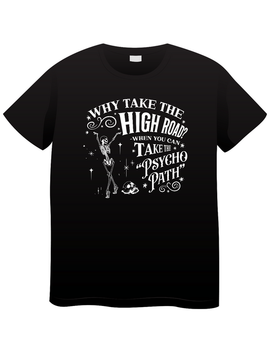 Why Take the High Road T Shirt