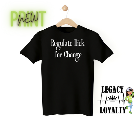 Regulate Dick For A Change Tee