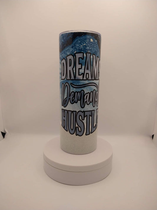 Dreams Demand Hustle Tumbler